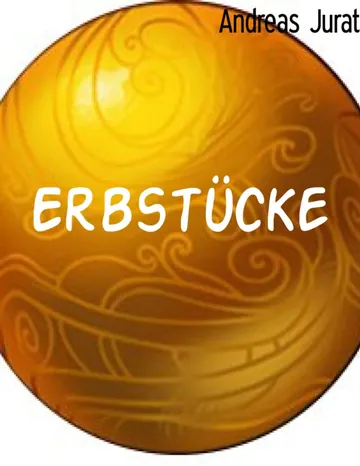 Erbstücke von Andreas Jurat, Buchcover