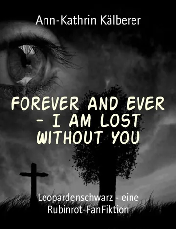 Forever And Ever - I Am Lost Without You von Ann-Kathrin Kälberer, Buchcover