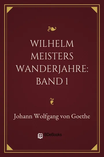 Wilhelm Meisters Wanderjahre: Band 1 von Johann Wolfgang von Goethe, Buchcover