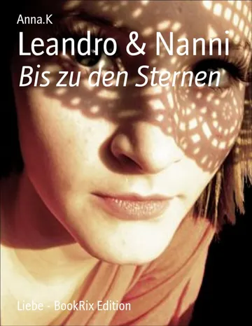 Leandro & Nanni, Bis zu den Sternen von Anna K., Buchcover
