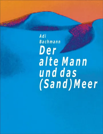Der alte Mann und das (Sand)Meer von Adi Bachmann, Buchcover