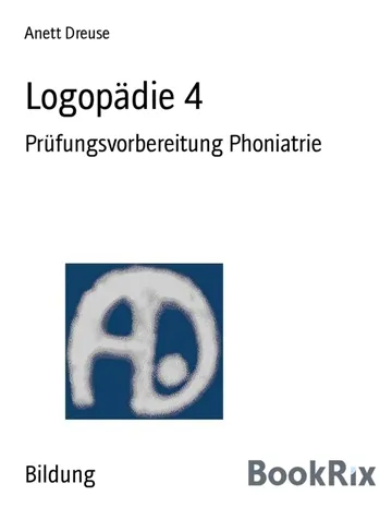 Logopädie 4, Prüfungsvorbereitung Phoniatrie von Anett Dreuse, Buchcover