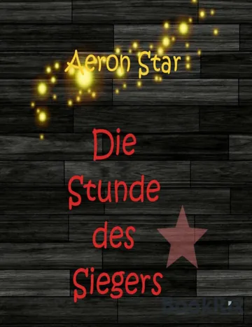 Die Stunde des Siegers von Aeron Star, Buchcover