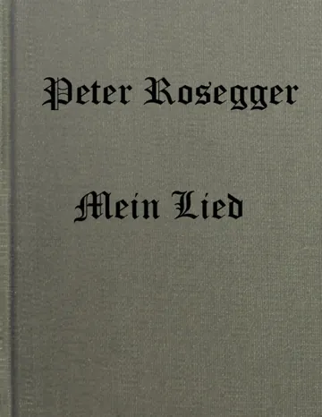 Mein Lied von Peter Rosegger, Buchcover