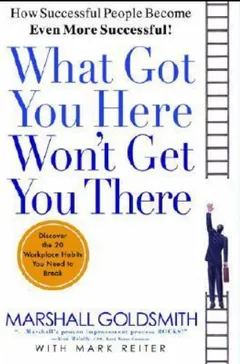 What Got You Here Won't Get You There by Marshall Goldsmith, book cover