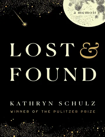Lost & Found: A Memoir by Kathryn Schulz, book cover