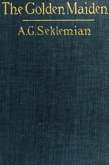 The Golden Maiden, and Other Folk Tales and Fairy Stories Told in Armenia by A. G. Seklemian, book cover