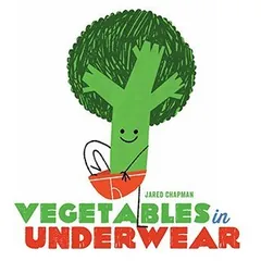 Vegetables in Underwear by Jared Chapman, book cover