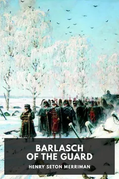 Barlasch of the Guard - Henry Seton Merriman