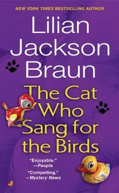 The Cat Who Sang for the Birds by Lilian Jackson Braun, book cover
