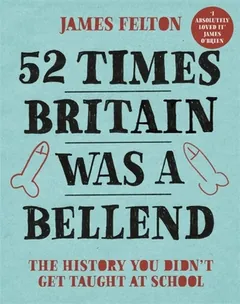 52 Times Britain was a Bellend by James Felton, book cover