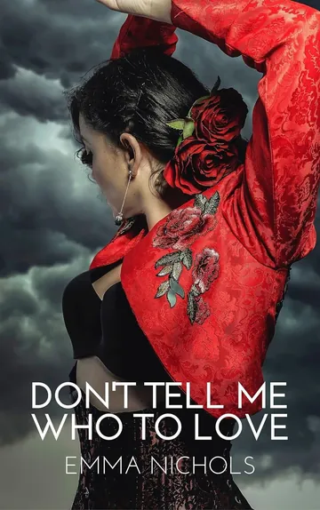 Don't Tell Me Who To Love by Emma Nichols, book cover