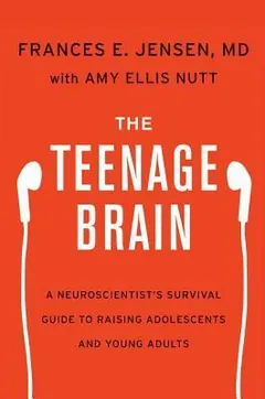 The Teenage Brain by Frances E. Jensen, book cover