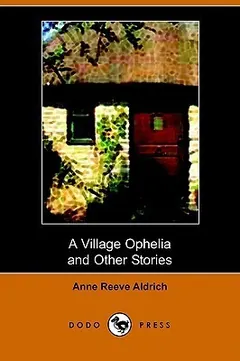 A Village Ophelia And Other Stories by Anne Reeve Aldrich, book cover