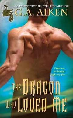 The Dragon Who Loved Me by G.A. Aiken, book cover