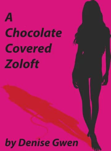 A Chocolate Covered Zoloft by Denise Gwen, book cover