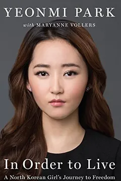 In Order to Live: A North Korean Girl's Journey to Freedom by Yeonmi Park, book cover