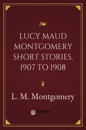 Lucy Maud Montgomery Short Stories, 1907 to 1908 by L. M. Montgomery, book cover