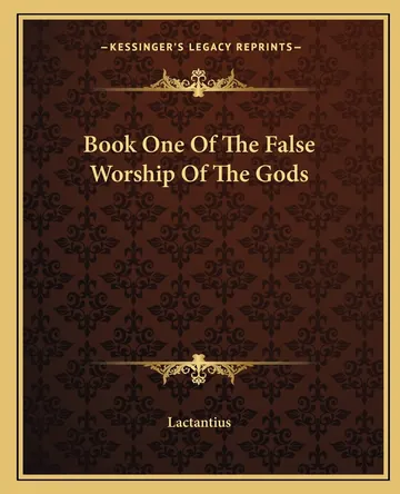 Book One Of The False Worship Of The Gods by Lactantius, book cover