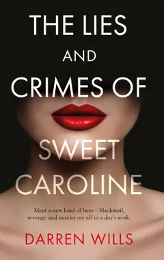 The Lies and Crimes of Sweet Caroline by Darren Wills, book cover