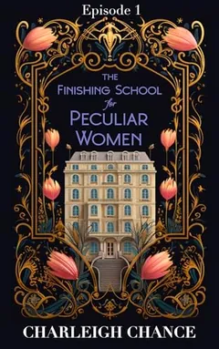 The Finishing School For Peculiar Women by Charleigh Chance, book cover