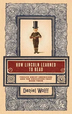 How Lincoln Learned to Read by Daniel Wolff, book cover