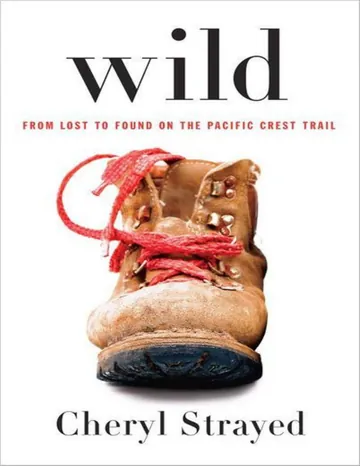 Wild: From Lost to Found on the Pacific Crest Trail by Cheryl Strayed, book cover