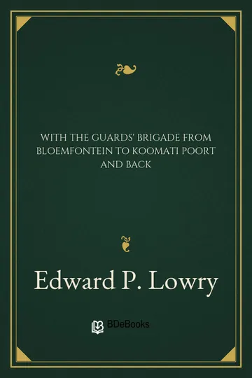 With the Guards' Brigade from Bloemfontein to Koomati Poort and Back by Edward P. Lowry, book cover