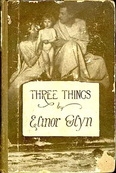 Three Things - Elinor Glyn