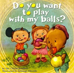 Do You Want To Play With My Balls? - Cifaldi Brothers