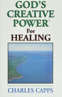 God's Creative Power for Healing - Charles Capps
