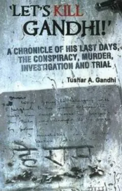 Let's Kill Gandhi : A Chronicle of His Last Days by Tushar Gandhi, book cover