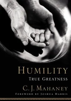 Humility: True Greatness by C.J. Mahaney, book cover