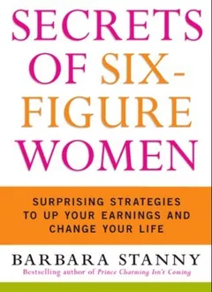 Secrets of Six-Figure Women - Barbara Stanny