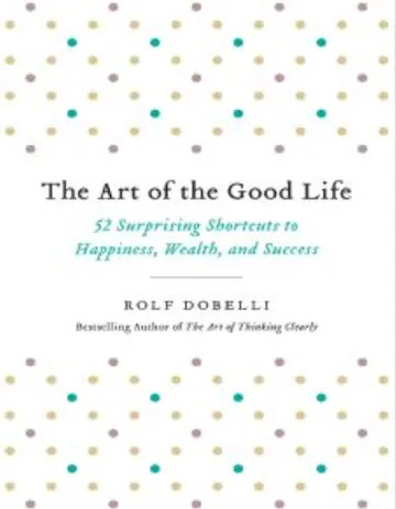 The Art of the Good Life by Rolf Dobelli, book cover