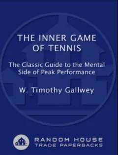 The Inner Game of Tennis - Timothy Gallwey