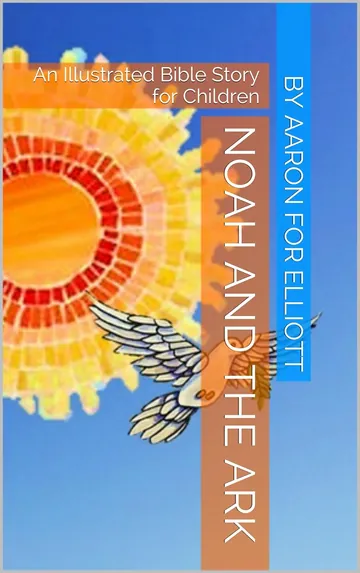 Noah and the Ark by Aaron for Elliott, book cover
