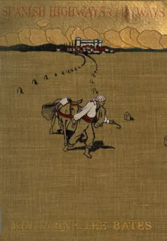 Spanish Highways and Byways - Katharine Lee Bates