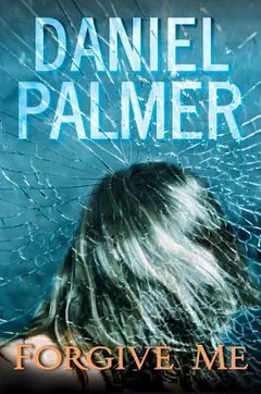 Forgive Me by Daniel Palmer, book cover