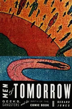 Men of Tomorrow by Gerard Jones, book cover