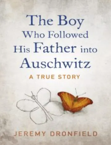 The Boy Who Followed His Father into Auschwitz: A True Story of Family and Survival by Jeremy Dronfield, book cover