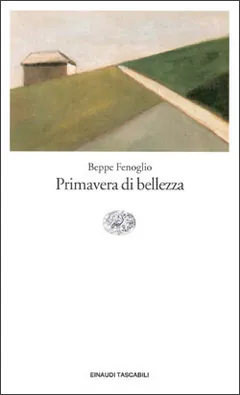 Primavera di bellezza - Beppe Fenoglio