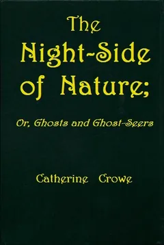 The Night-Side of Nature - Catherine Crowe