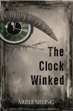 The Clock Winked by Ariele Sieling, book cover