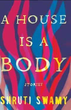 A House Is a Body by Shruti Swamy, book cover