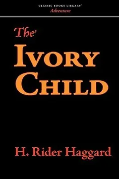 The Ivory Child by H. Rider Haggard, book cover