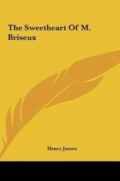 The Sweetheart of M. Briseux by Henry James, book cover
