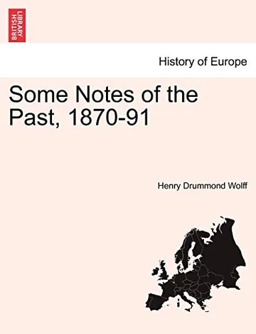 Some Notes of the Past, 1870-91 by Henry Drummond Wolff, book cover