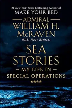 Sea Stories: My Life in Special Operations by William H. McRaven, book cover