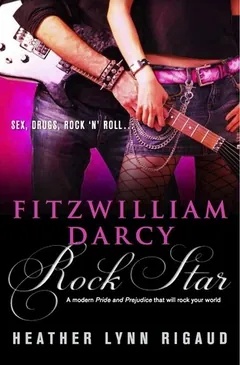 Fitzwilliam Darcy, Rock Star by Heather Lynn Rigaud, book cover